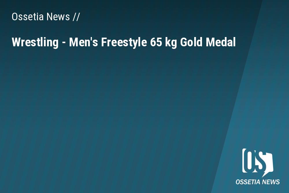 Wrestling — Men’s Freestyle 65 kg Gold Medal Ossetia News